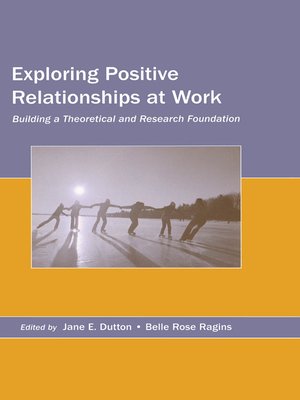 cover image of Exploring Positive Relationships at Work